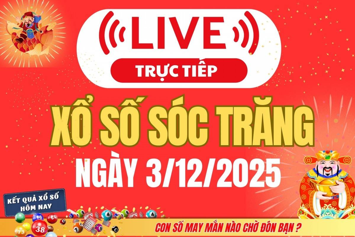 TRỰC TIẾP: Xổ số Sóc Trăng hôm nay ngày 3/12/2025 - XSST 3/12
