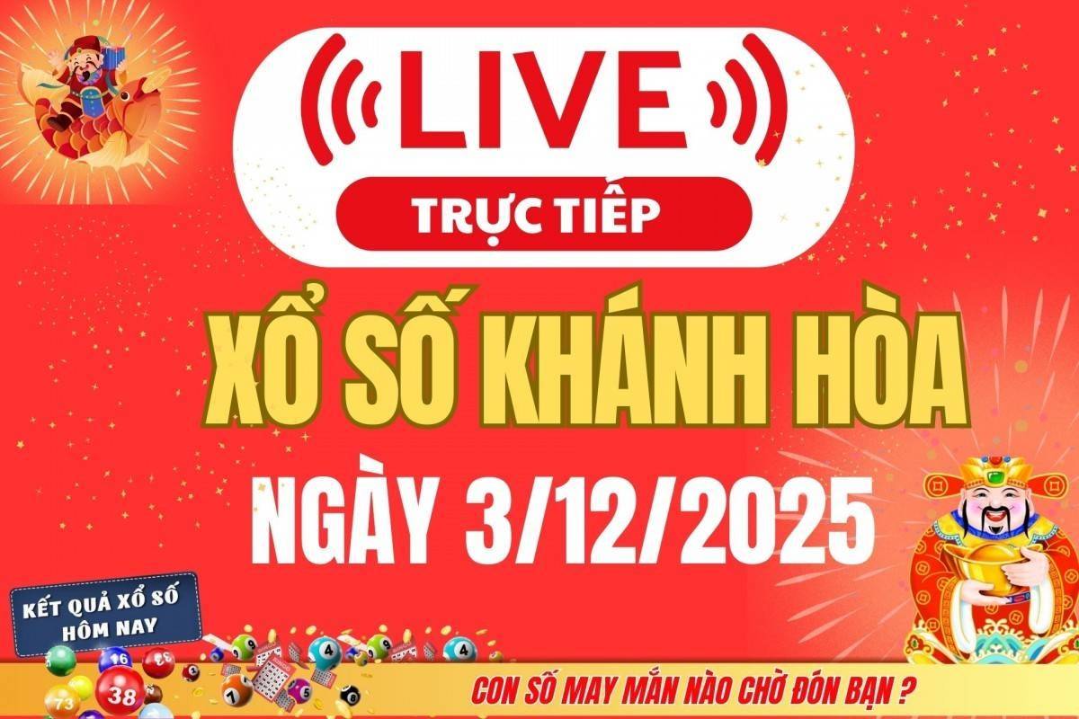 TRỰC TIẾP: Xổ số Khánh Hòa hôm nay ngày 3/12/2025 - XSKH 3/12