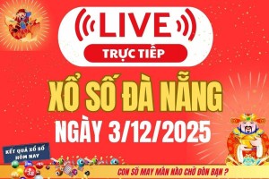 TRỰC TIẾP: Xổ số Đà Nẵng hôm nay ngày 3/12/2025 - XSDNA 3/12