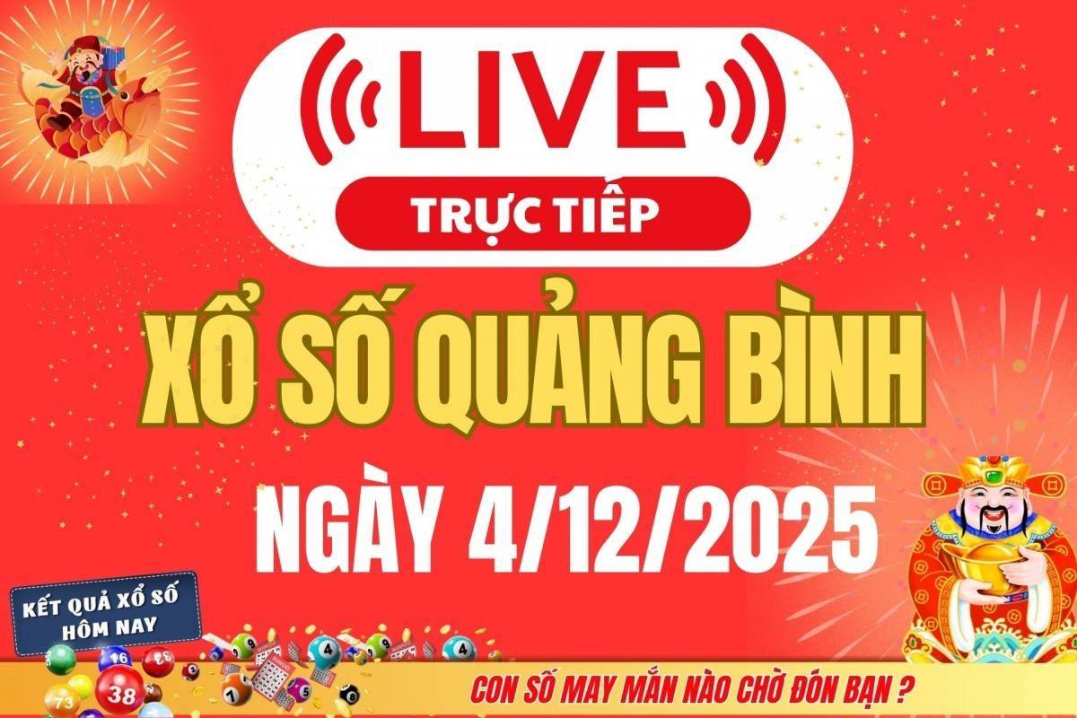 Trực tiếp: Xổ số Quảng Bình hôm nay ngày 4/12/2025 - XSQB 4/12