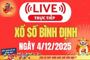 TRỰC TIẾP: Xổ số Bình Định hôm nay ngày 4/12/2025 - XSBDI 4/12