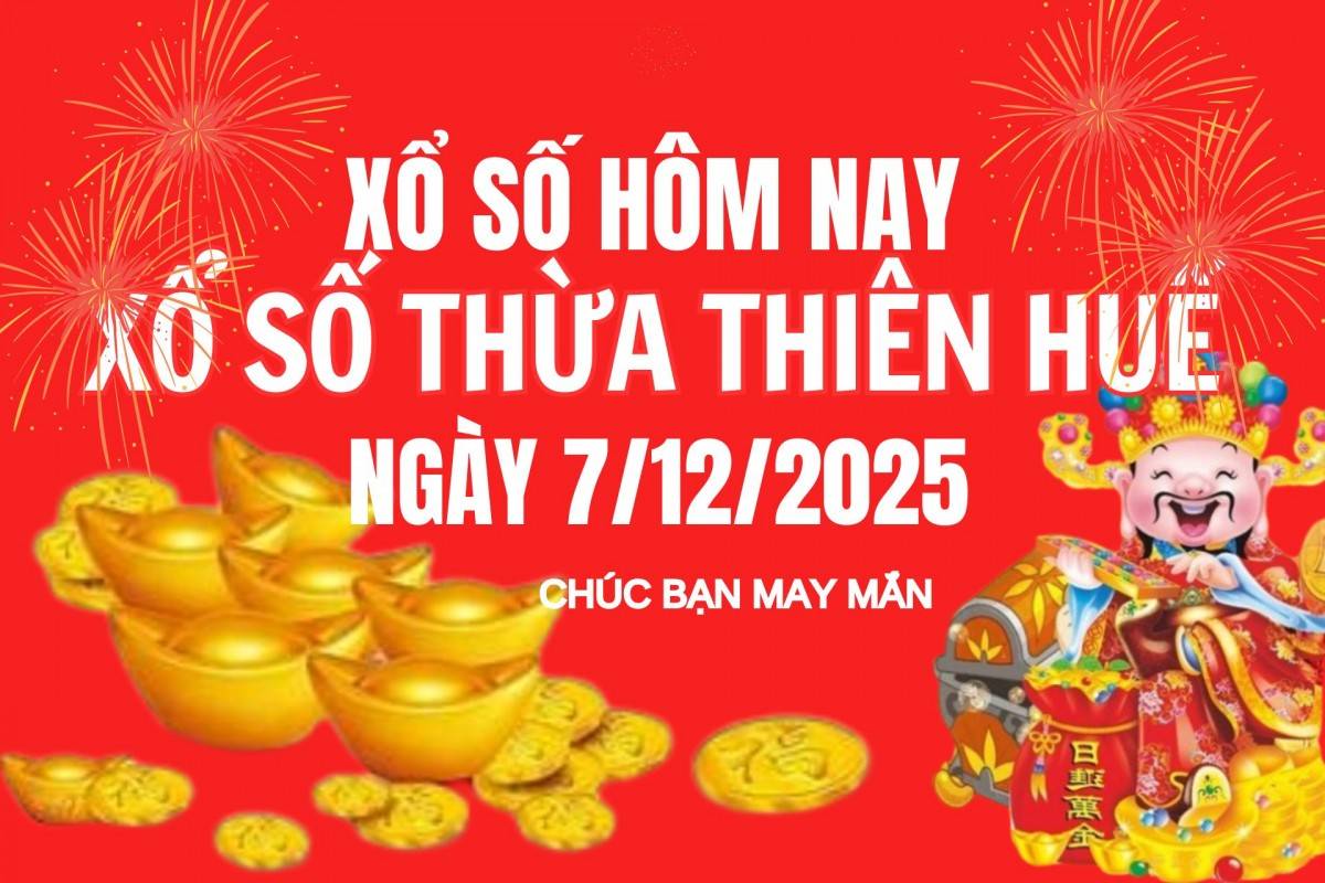 XSTTH 1/12, Kết quả xổ số Thừa Thiên Huế hôm nay 1/12/2025, Trực tiếp XSTTH ngày 1 tháng 12