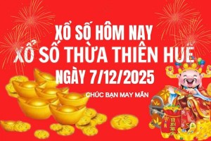 XSTTH 7/12, Kết quả xổ số Thừa Thiên Huế hôm nay 7/12/2025, Trực tiếp XSTTH ngày 7 tháng 12