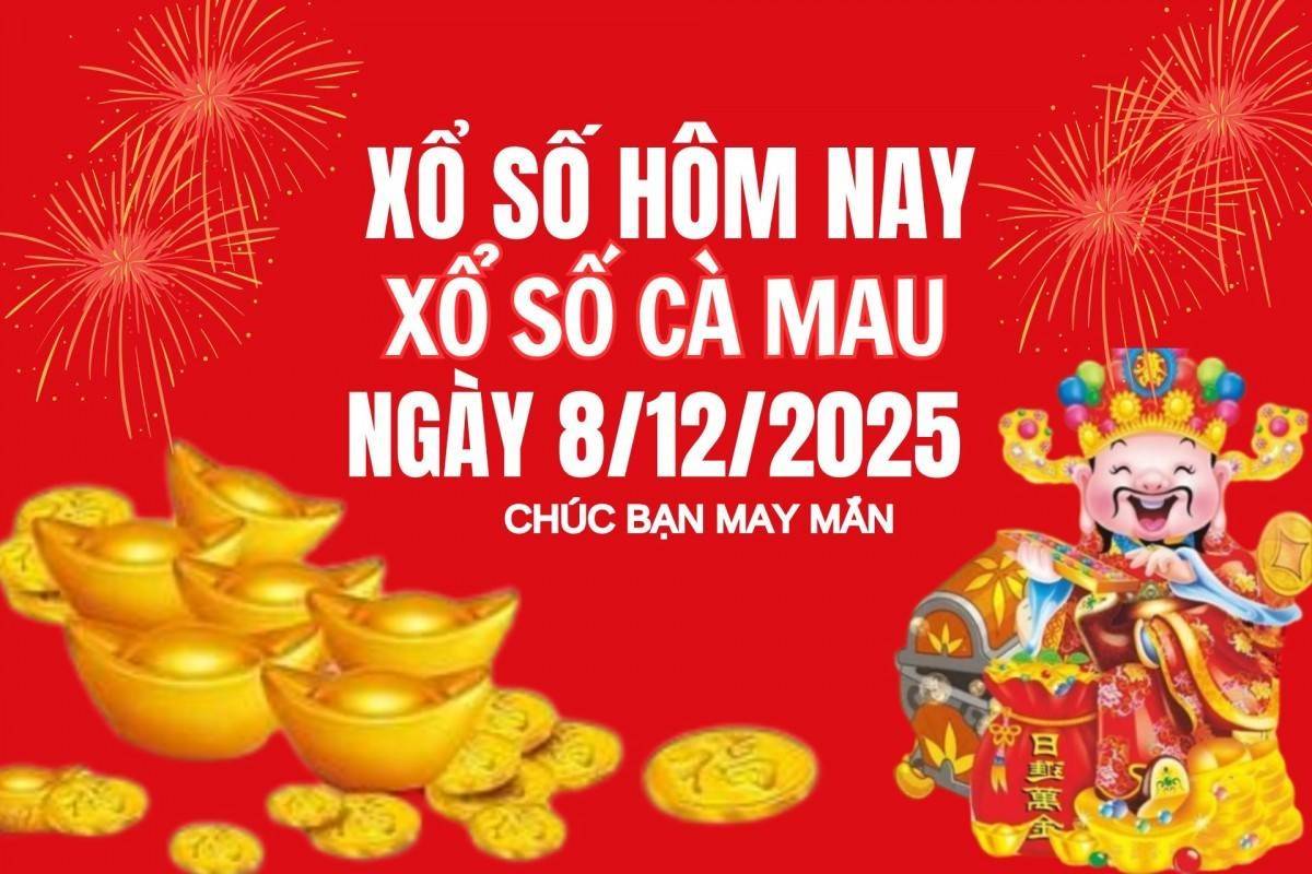 XSCM 8/12, Kết quả xổ số Cà Mau hôm nay 8/12/2025, Trực tiếp XSCM ngày 8 tháng 12
