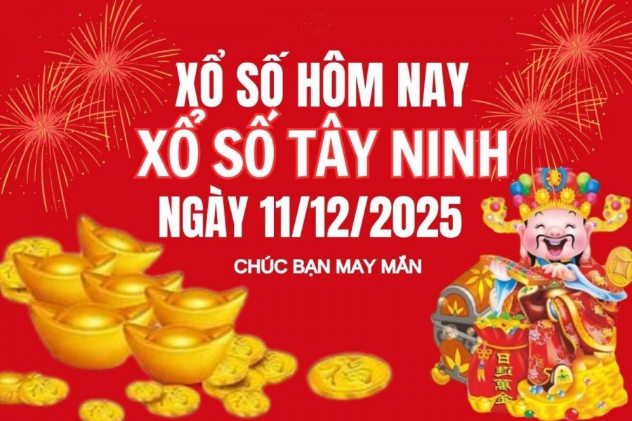 XSTN 11/12, Kết quả xổ số Tây Ninh hôm nay 11/12/2025, Trực tiếp XSTN ngày 11 tháng 12