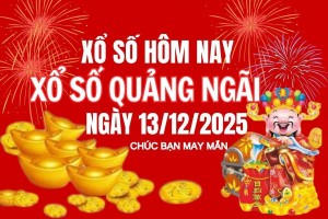 XSQNG 13/12, Kết quả xổ số Quảng Ngãi hôm nay 13/12/2025, Trực tiếp XSQNG ngày 13 tháng 12