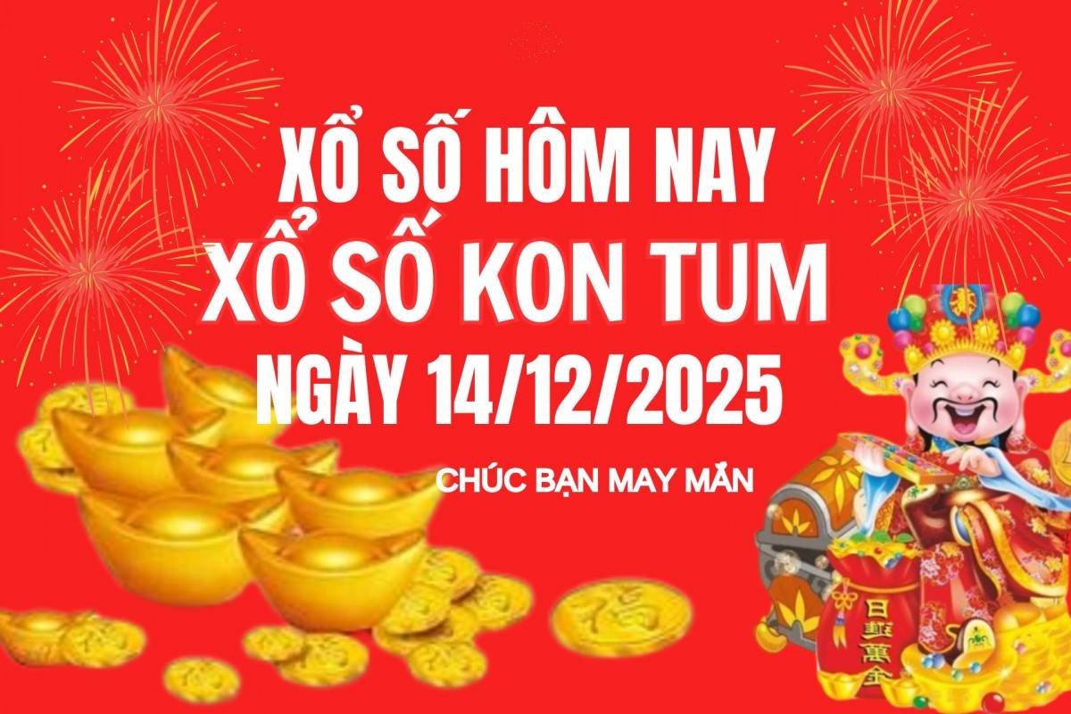 XSKT 7/12, Kết quả xổ số Kon Tum hôm nay 7/12/2025, Trực tiếp XSKT ngày 7 tháng 12