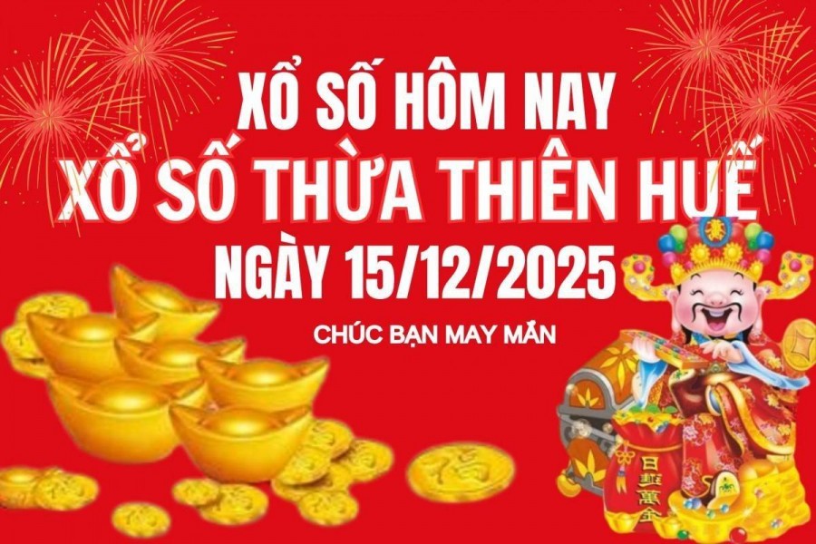XSTTH 15/12, Kết quả xổ số Thừa Thiên Huế hôm nay 15/12/2025, Trực tiếp XSTTH ngày 15 tháng 12