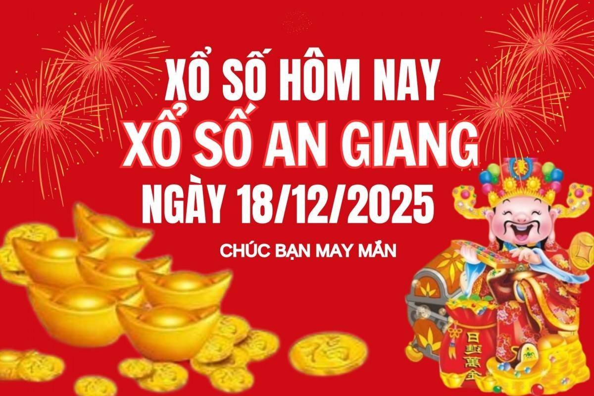 XSAG 18/12, Kết quả xổ số An Giang hôm nay 18/12/2025, trực tiếp XSAG ngày 18 tháng 12