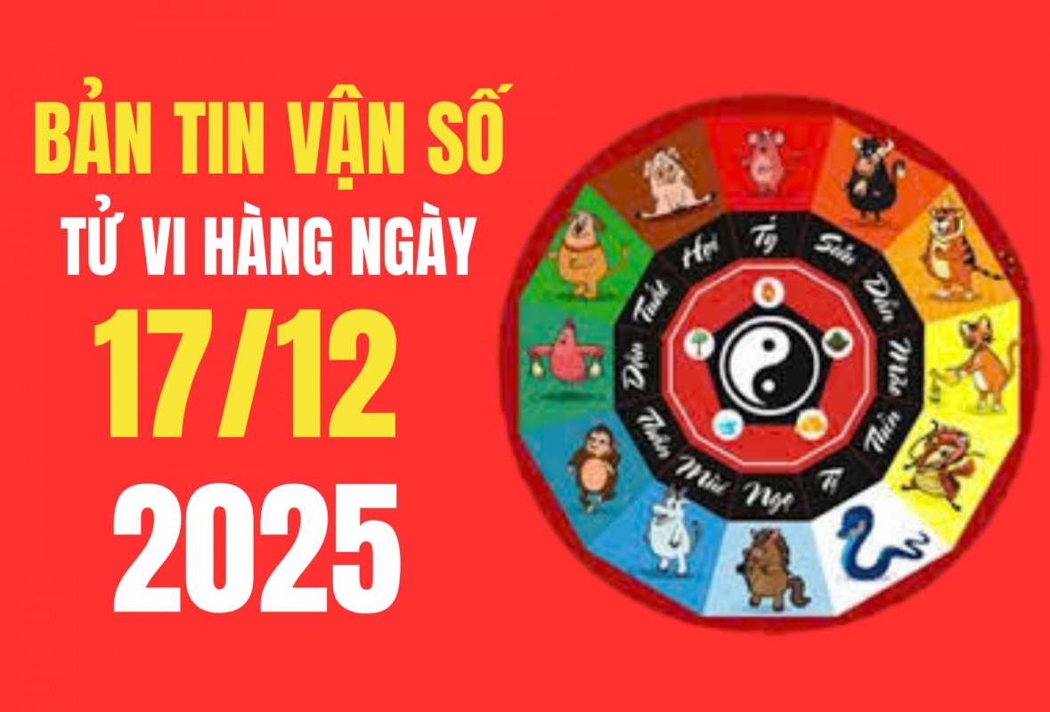 Tử vi - Vận số ngày 17/12/2025: Ngày cát lợi để khai trương, động thổ, cưới hỏi