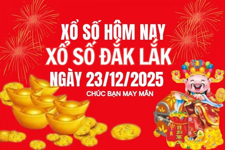 XSDLK 23/12, Kết quả xổ số Đắk Lắk hôm nay 23/12/2025, Trực tiếp XSDLK ngày 23 tháng 12