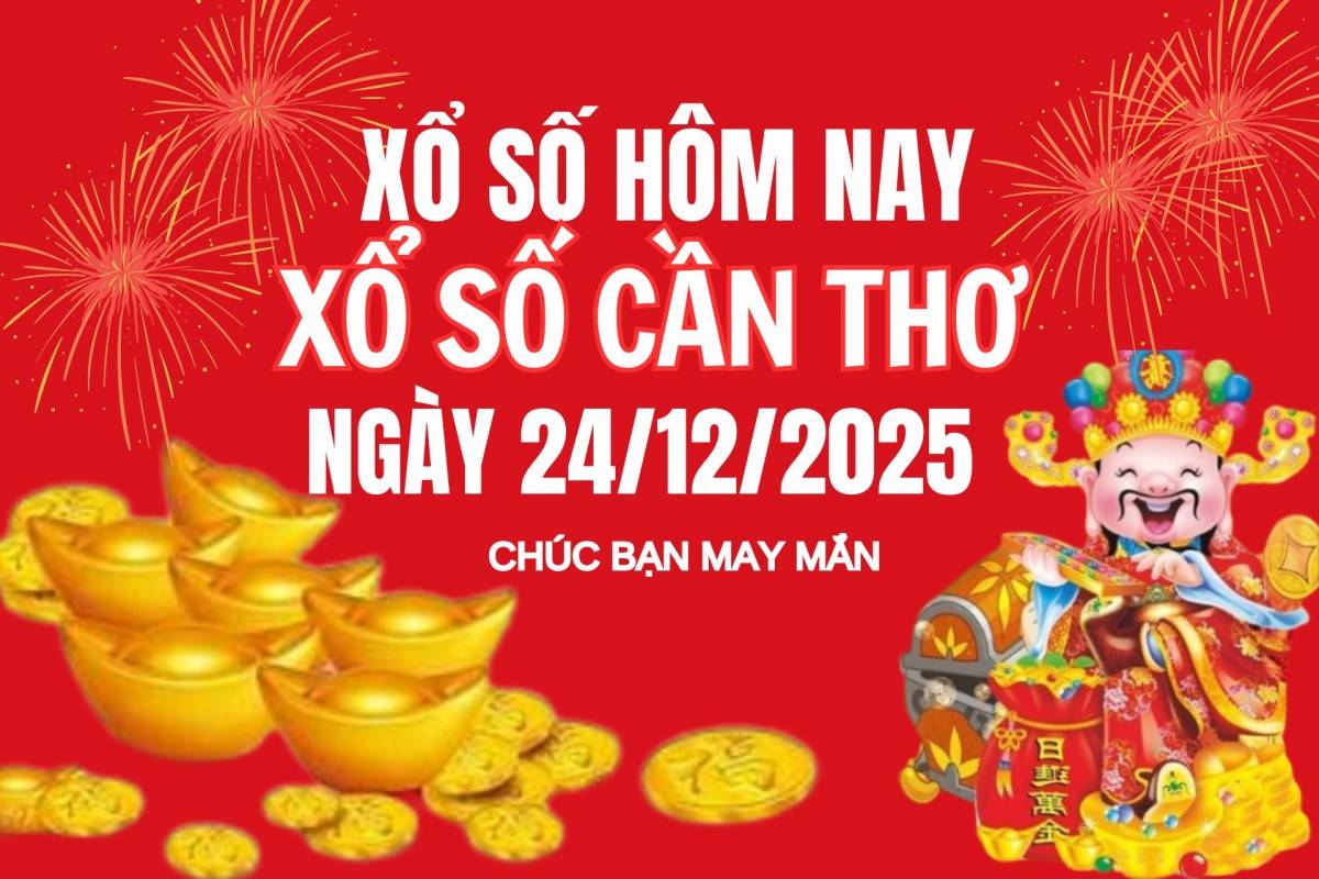 XSCT 17/12, Kết quả xổ số Cần Thơ hôm nay 17/12/2025, Trực tiếp XSCT ngày 17 tháng 12
