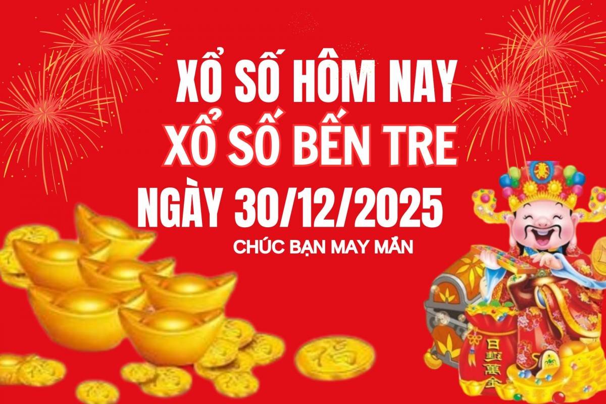 XSBT 23/12, Kết quả xổ số Bến Tre hôm nay 23/12/2025, Trực tiếp XSBT ngày 23 tháng 12