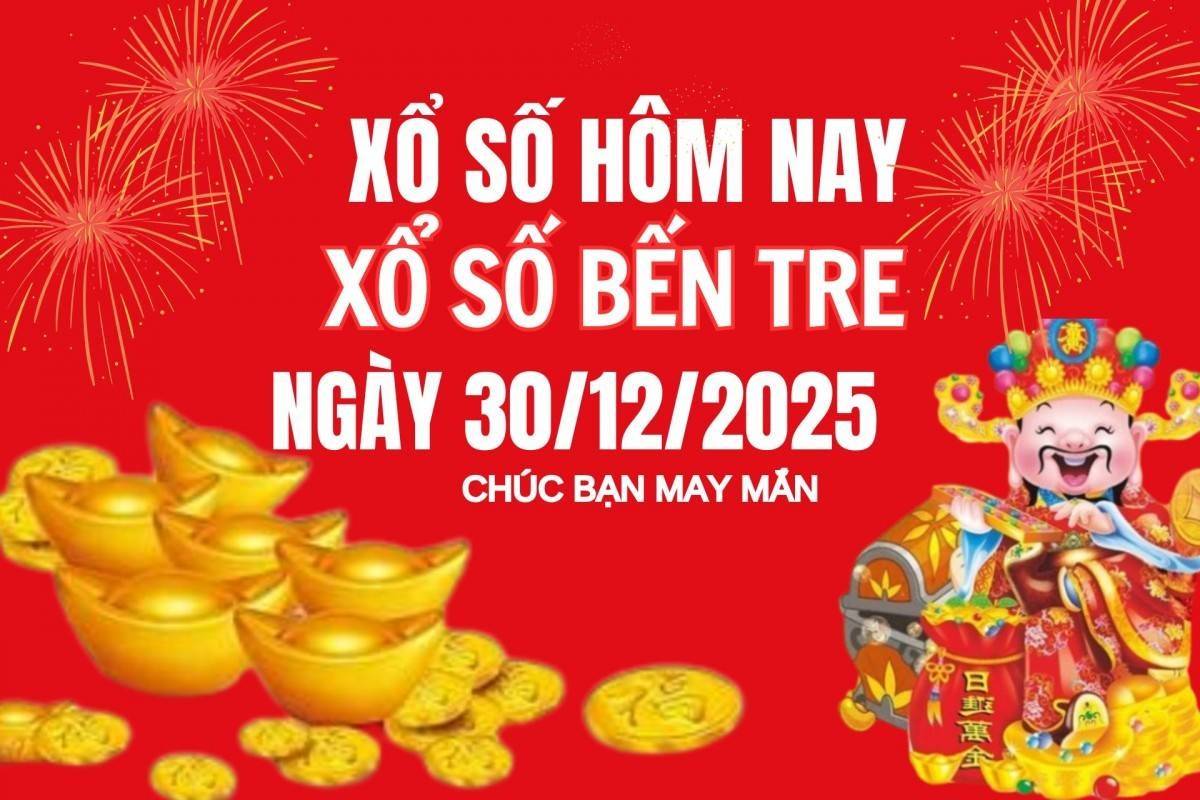 XSBT 30/12, Kết quả xổ số Bến Tre hôm nay 30/12/2025, Trực tiếp XSBT ngày 30 tháng 12