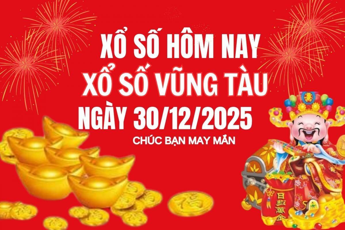 XSVT 30/12, Kết quả xổ số Vũng Tàu hôm nay 30/12/2025, Trực tiếp XSVT ngày 30 tháng 12