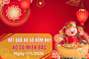 XSMB 1/1, Xổ số miền Bắc ngày 1 tháng 1, Trực tiếp Kết quả Xổ số miền Bắc hôm nay ngày 1/1/2026
