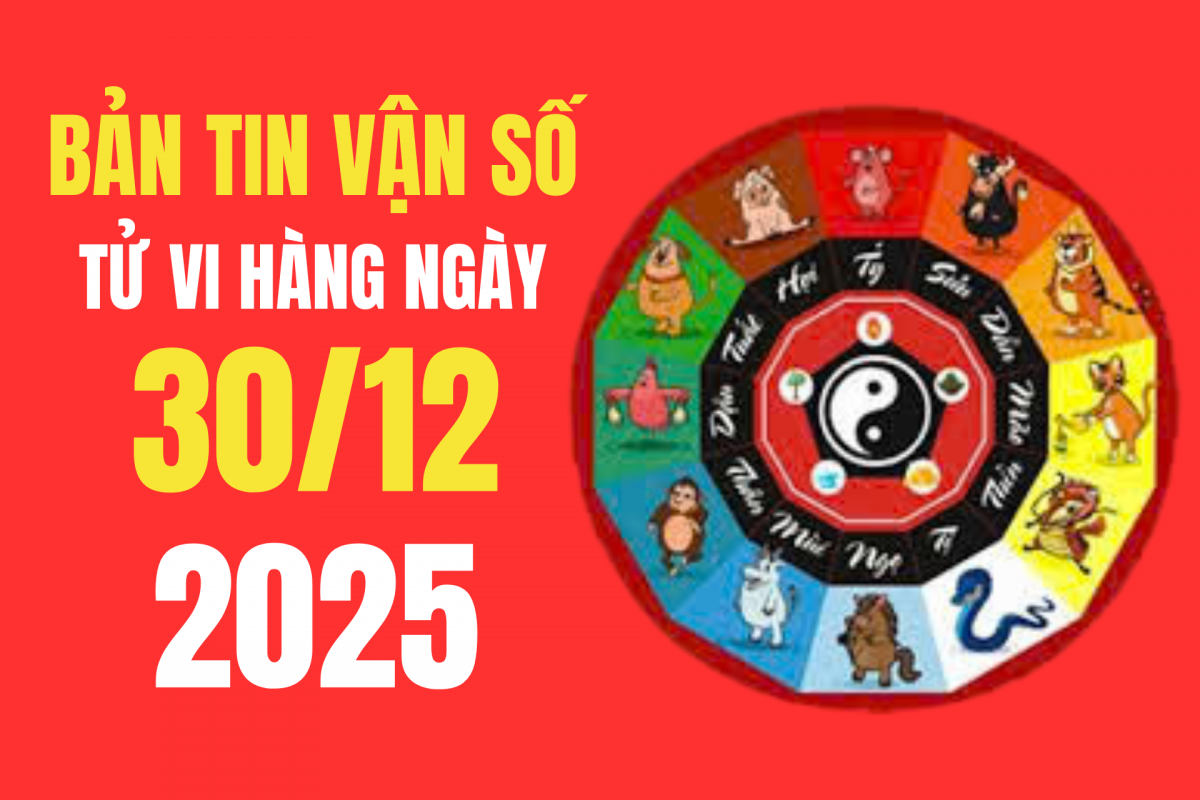 Tử vi - Vận số ngày 30/12/2025: là ngày tốt không? Cảnh báo tiểu hắc khí cần lưu ý