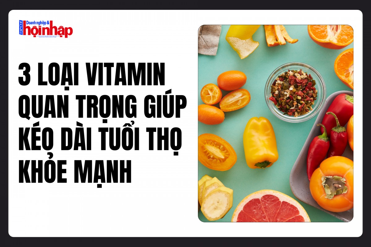 3 loại vitamin quan trọng giúp kéo dài tuổi thọ khỏe mạnh