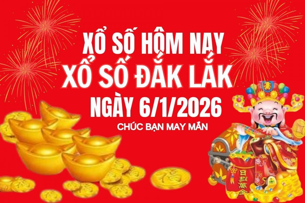 XSDLK 6/1, Kết quả xổ số Đắk Lắk hôm nay 6/1/2026, Trực tiếp XSDLK ngày 6 tháng 1