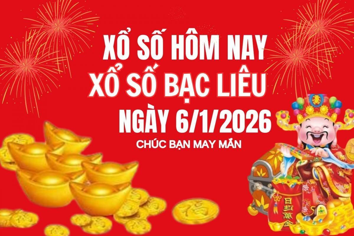 XSBL 6/1, Kết quả xổ số Bạc Liêu hôm nay 6/1/2026, Trực tiếp XSBL ngày 6 tháng 1