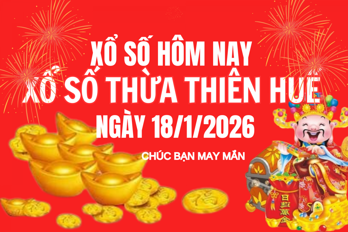 XSTTH 12/1, Kết quả xổ số Thừa Thiên Huế hôm nay 12/1/2026, Trực tiếp XSTTH ngày 12 tháng 1