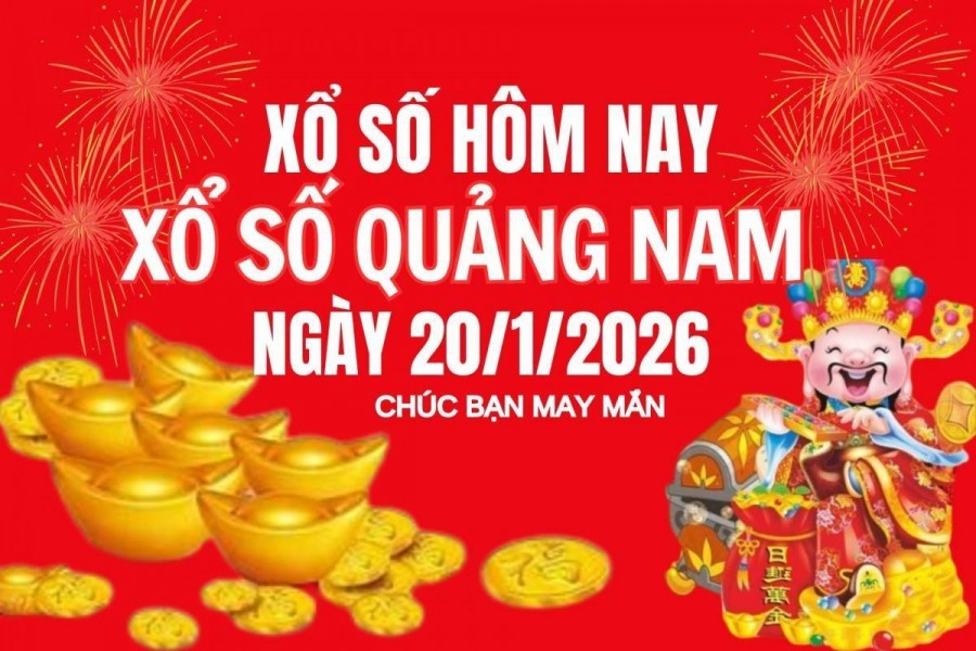 XSQNA 20/1, Kết quả xổ số Quảng Nam hôm nay 20/1/2026, Trực tiếp kết quả XSQN 20/1
