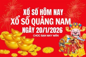XSQNA 20/1, Kết quả xổ số Quảng Nam hôm nay 20/1/2026, Trực tiếp kết quả XSQN 20/1