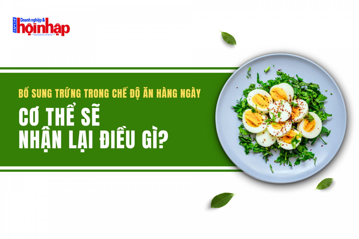 Trứng trong chế độ ăn hàng ngày: Cơ thể sẽ nhận lại điều gì?