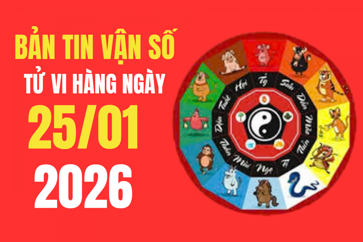 Tử vi - Vận số ngày 25/01/2026: Bình địa Mộc giúp kích hoạt tài lộc và an khang