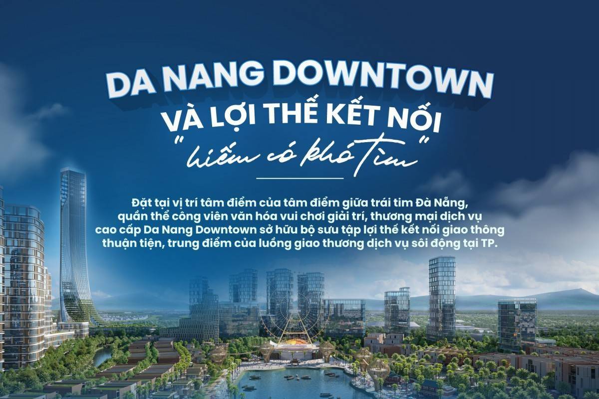 Da Nang Downtown – “Tâm điểm của tâm điểm” – Biểu tượng mới của Đà Nẵng bên sông Hàn