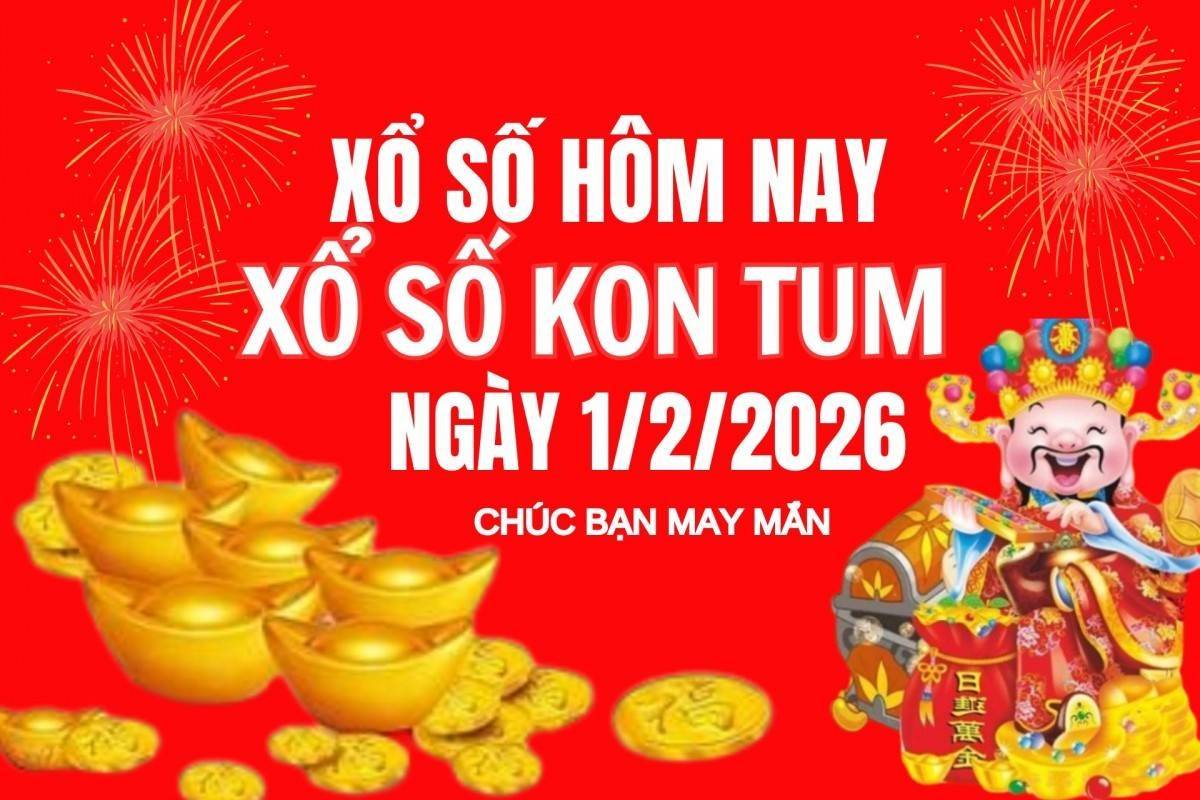 XSKT 1/2, Kết quả xổ số Kon Tum hôm nay 1/2/2026, Trực tiếp XSKT ngày 1 tháng 2
