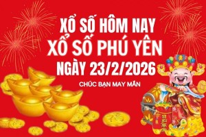 XSPY 23/2, Kết quả xổ số Phú Yên hôm nay 23/2/2026, Trực tiếp XSPY ngày 23 tháng 2