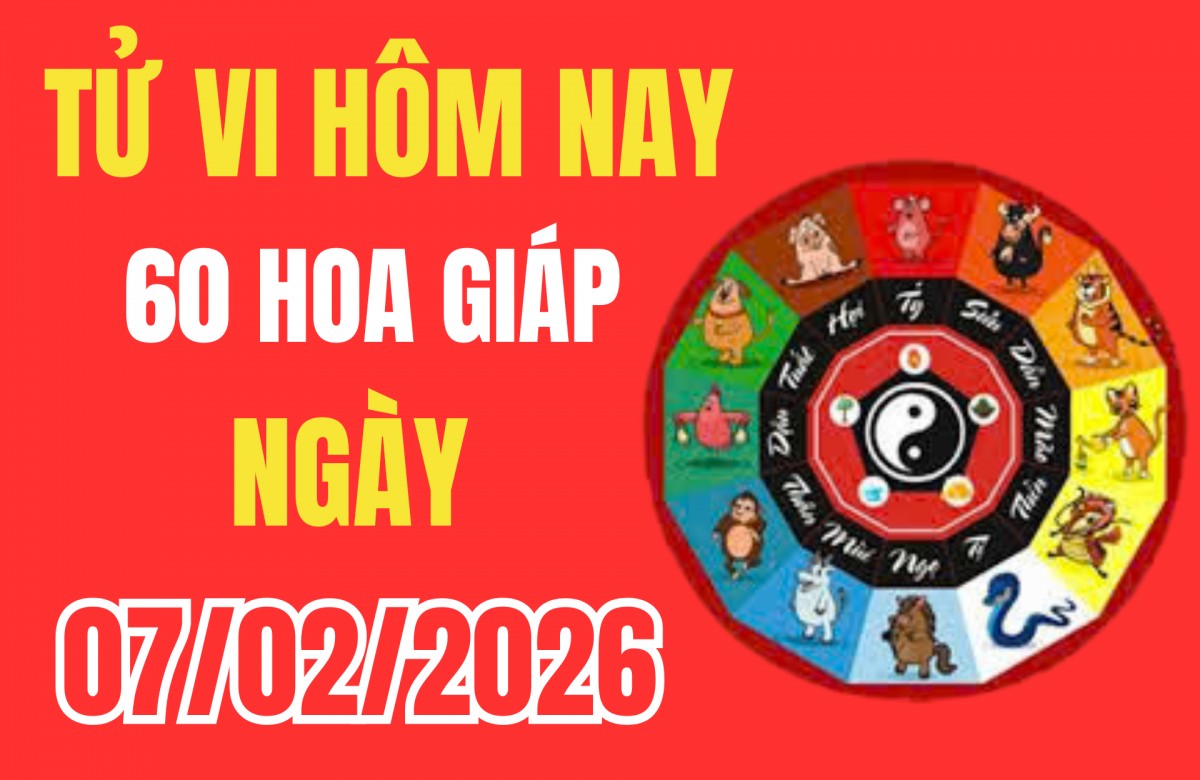 Tử vi 12 con giáp hôm nay ngày 07/02/2026: Ngày đẹp – giờ vượng, tài lộc đổ về như suối nguồn