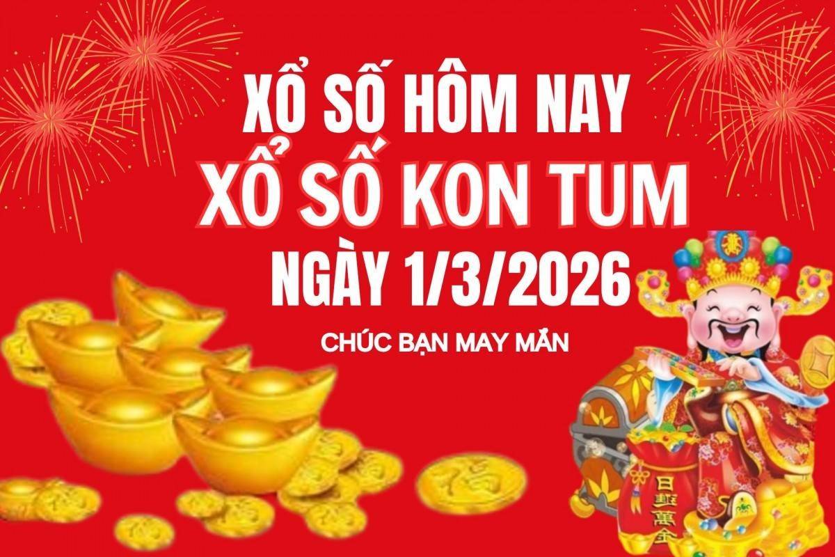 XSKT 1/3, Kết quả xổ số Kon Tum hôm nay 1/3/2026, Trực tiếp XSKT ngày 1 tháng 3