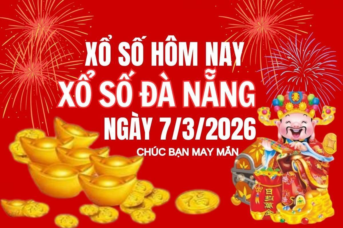 XSDNA 7/3, Xổ số Đà Nẵng ngày 7 tháng 3, Trực tiếp Kết quả Xổ số Đà Nẵng hôm nay ngày 7/3/2026
