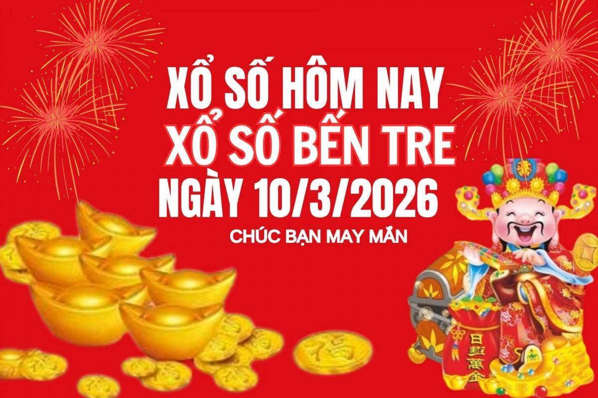 XSBT 10/3, Kết quả xổ số Bến Tre hôm nay 10/3/2026 , Trực tiếp XSBT ngày 10 tháng 3