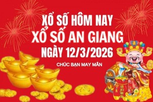 XSAG 12/3, Kết quả xổ số An Giang hôm nay 12/3/2026, trực tiếp XSAG ngày 12 tháng 3