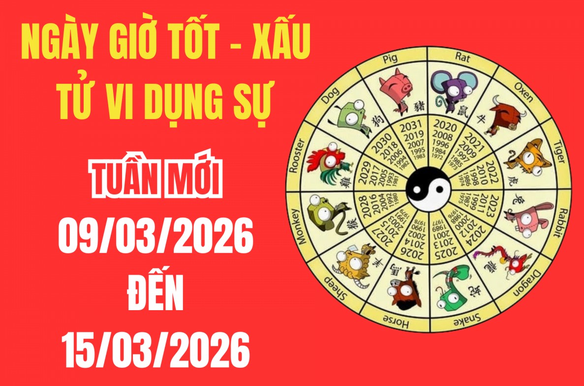 Xem ngày giờ tốt xấu – Tử vi tuần mới từ 9/3 - 15/3/2026: Chi tiết ngày đẹp, giờ tốt để khai trương, động thổ, xuất hành ký kết hợp đồng