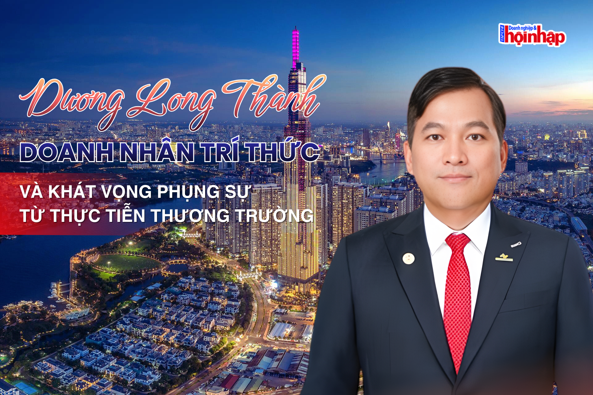 Dương Long Thành – Doanh nhân trí thức và khát vọng phụng sự từ thực tiễn thương trường
