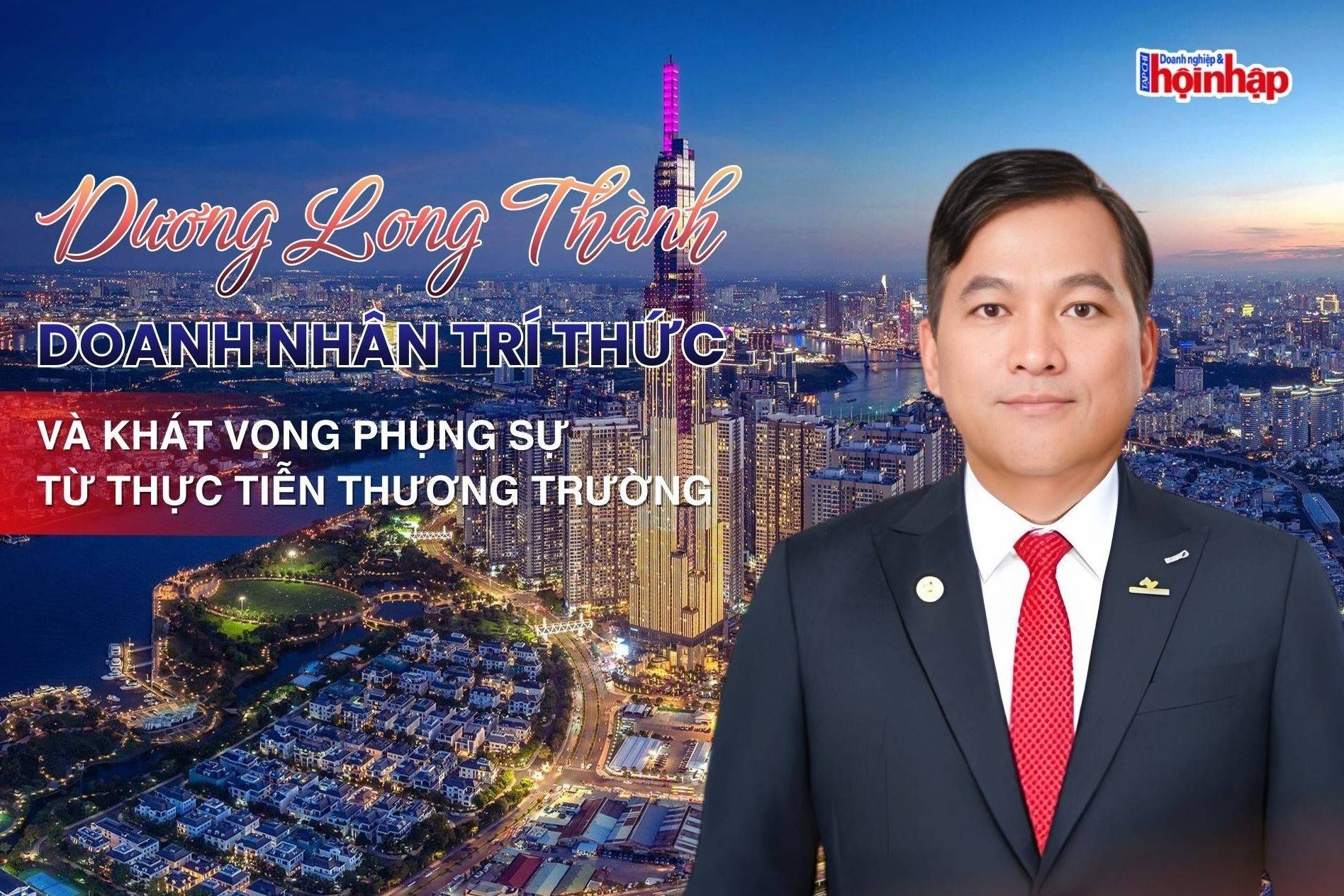 Dương Long Thành – Doanh nhân trí thức và khát vọng phụng sự từ thực tiễn thương trường