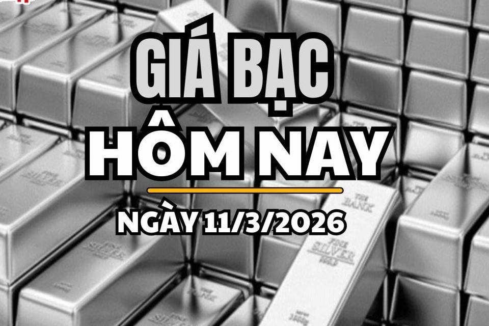 Giá bạc hôm nay 11/3/2026: Giá bạc trong nước và thế giới tiếp tục tăng