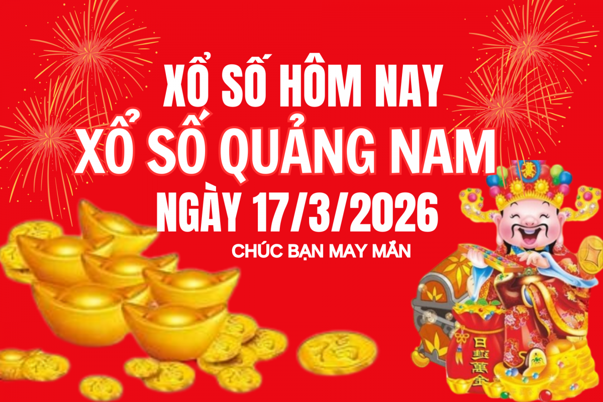 XSQNA 10/3, Kết quả xổ số Quảng Nam hôm nay 10/3/2026, Trực tiếp kết quả XSQN 10/3