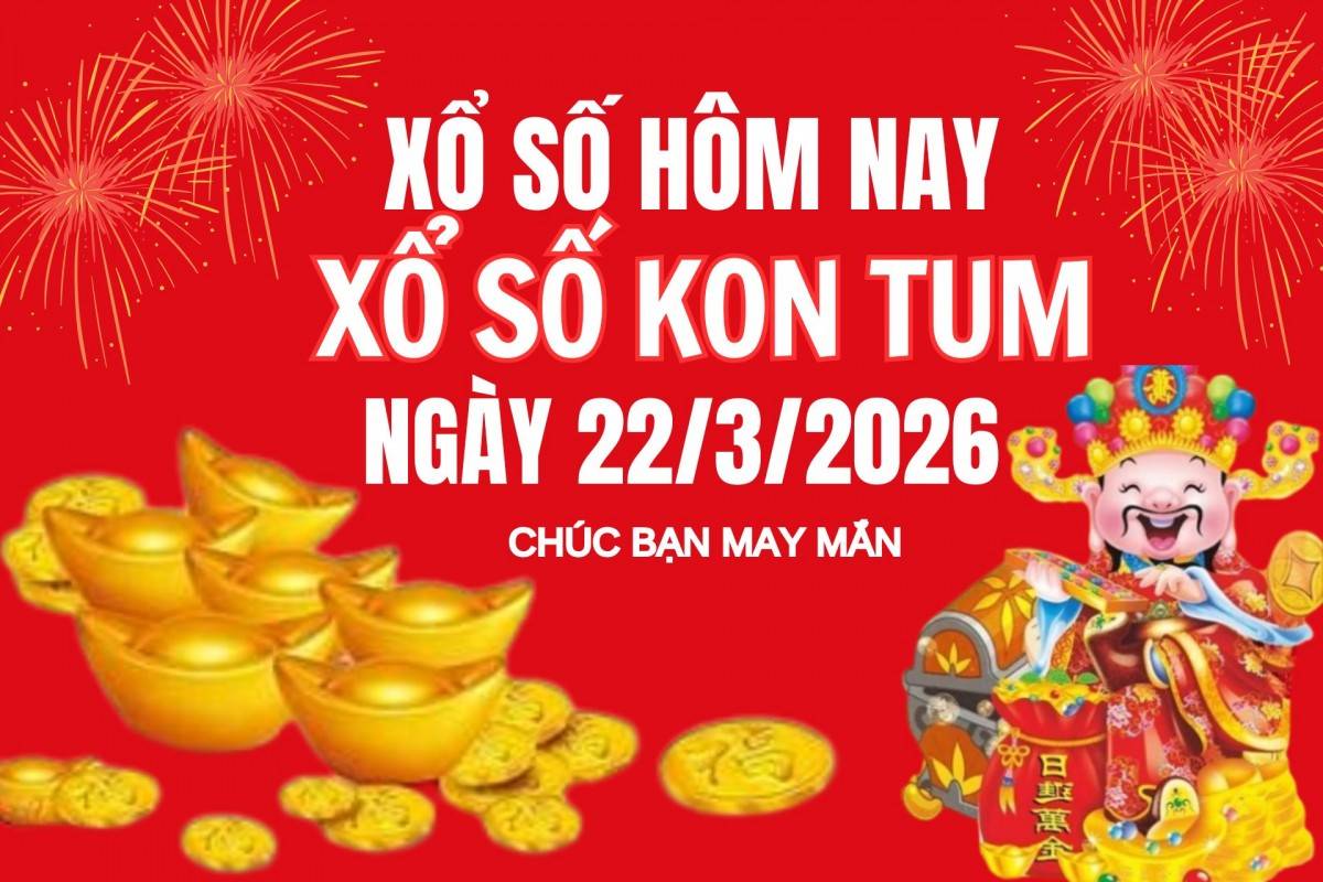 XSKT 15/3, Kết quả xổ số Kon Tum hôm nay 15/3/2026, Trực tiếp XSKT ngày 15 tháng 3