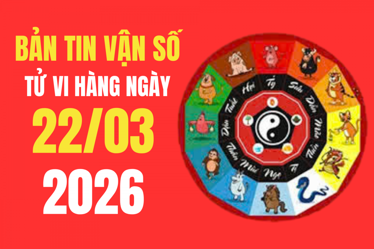 Tử vi - Vận số ngày 22/3/2026: Các khung giờ xuất hành tốt giúp công việc thuận lợi hanh thông