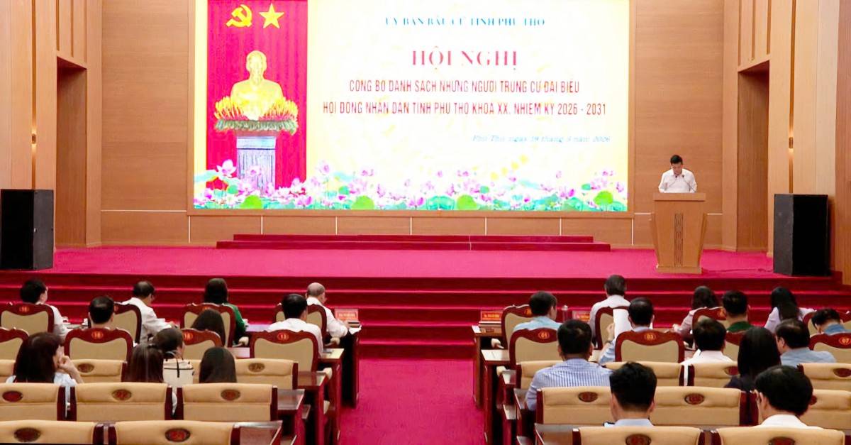 Phú Thọ công bố 85 đại biểu HĐND tỉnh nhiệm kỳ 2026–2031