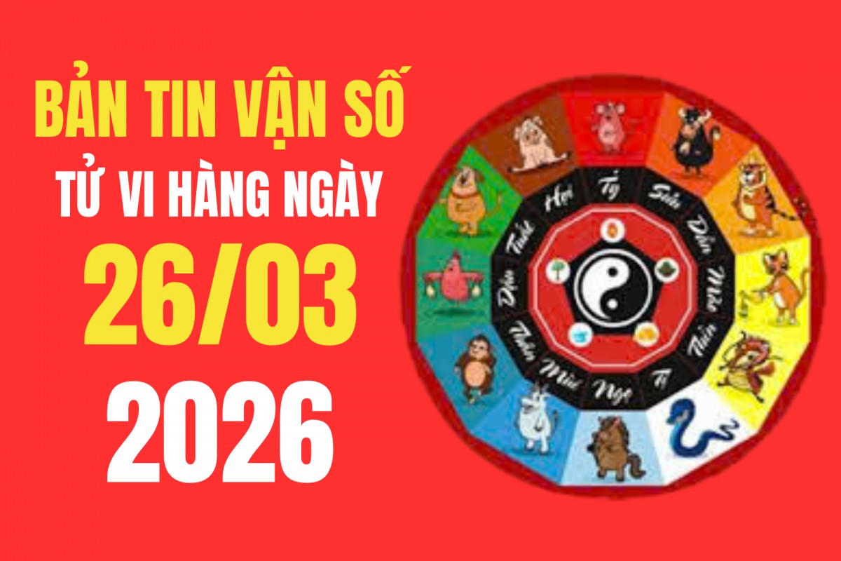 Tử vi - Vận số ngày 26/3/2026: Màu sắc may mắn và thực phẩm giúp tăng vận khí