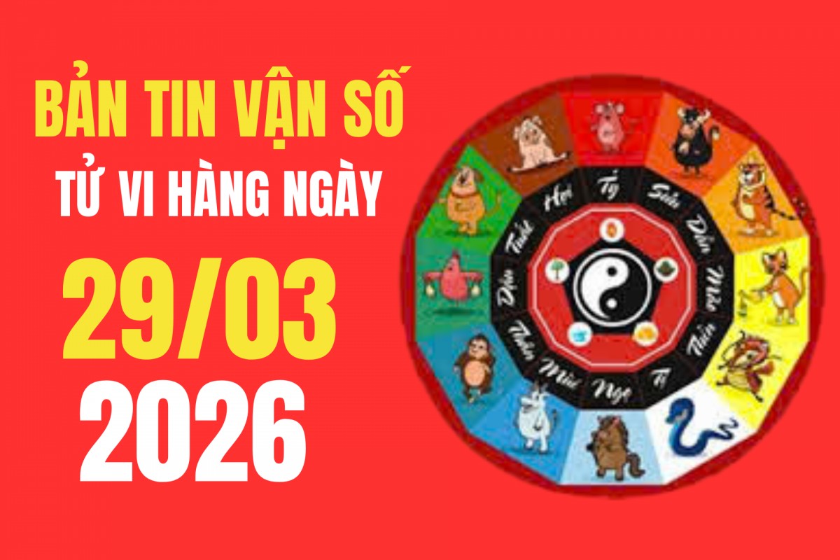 Tử vi - Vận số ngày 29/3/2026: Tốt hay xấu? Bí quyết chọn giờ, hướng xuất hành và màu sắc hợp mệnh