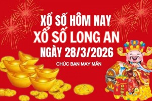 XSLA 28/3, Kết quả xổ số Long An hôm nay 28/3/2026, Trực tiếp XSLA ngày 28 tháng 3