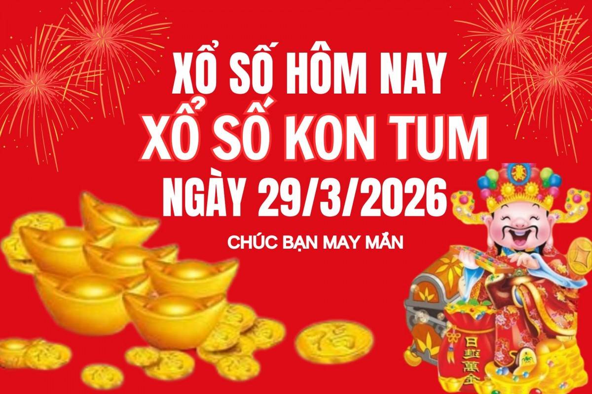 XSKT 22/3, Kết quả xổ số Kon Tum hôm nay 22/3/2026, Trực tiếp XSKT ngày 22 tháng 3