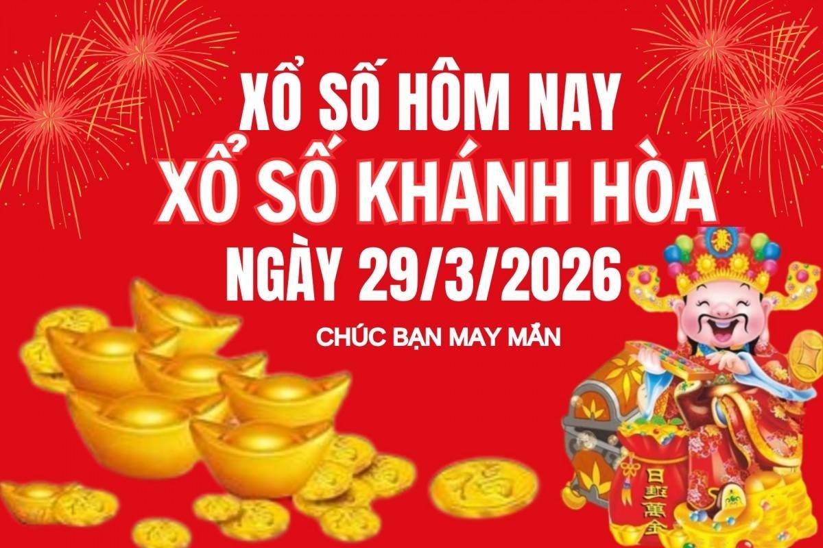 XSKH 29/3, Kết quả xổ số Khánh Hòa hôm nay 29/3/2026, Trực tiếp XSKH ngày 29 tháng 3